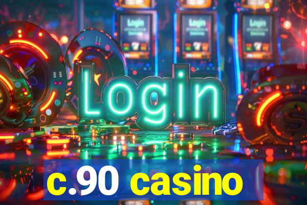 c.90 casino